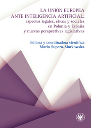 La Unión Europea ante inteligencia artificial: aspectos legales, éticos y sociales en Polonia y España y nuevas perspectivas legislativas (EBOOK)