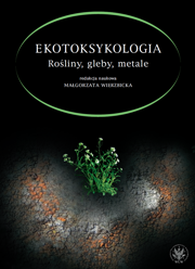 Ekotoksykologia. Rośliny, gleby, metale