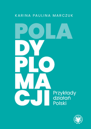 Pola dyplomacji. Przykłady działań Polski