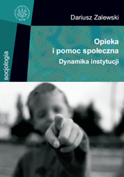 Opieka i pomoc społeczna. Dynamika instytucji - PDF