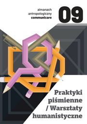 Almanach antropologiczny. Communicare. Tom 9. Praktyki piśmienne/Warsztaty humanistyczne (PDF)