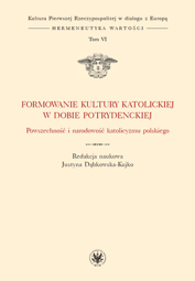 Formowanie kultury katolickiej w dobie potrydenckiej. Powszechność i narodowość katolicyzmu polskiego. Tom VI – EBOOK
