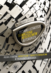 Techniki i strategie tłumaczenia neologizmów autorskich. Polska literatura fantastyczna i fantastycznonaukowa w przekładach angielskich – EBOOK