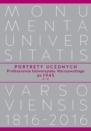 Portrety Uczonych. Profesorowie Uniwersytetu Warszawskiego po 1945, A−K − EBOOK
