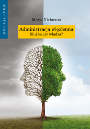 Administracja więzienna. Służba czy władza? (EBOOK)
