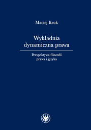 Wykładnia dynamiczna prawa. Perspektywa filozofii prawa i języka (EBOOK)