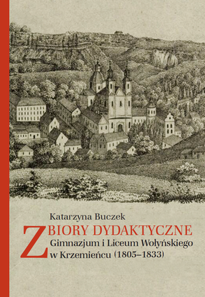 Zbiory dydaktyczne Gimnazjum i Liceum Wołyńskiego w Krzemieńcu (1805-1833) – EBOOK