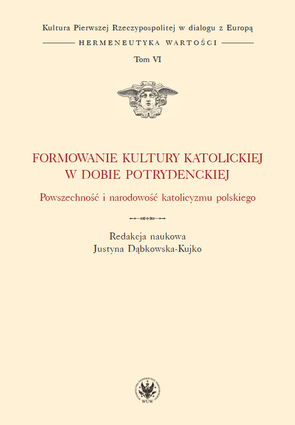 Formowanie kultury katolickiej w dobie potrydenckiej. Powszechność i narodowość katolicyzmu polskiego. Tom VI – EBOOK