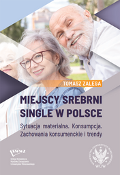 Miejscy srebrni single w Polsce. Sytuacja materialna. Konsumpcja. Zachowania konsumenckie i trendy (PDF)
