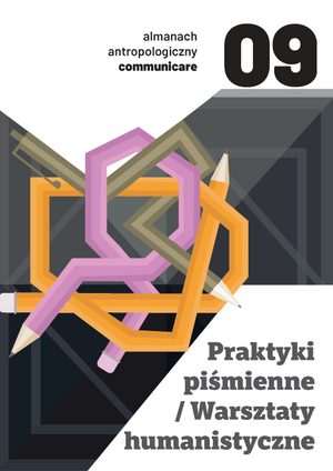 Almanach antropologiczny. Communicare. Tom 9. Praktyki piśmienne/Warsztaty humanistyczne (PDF)