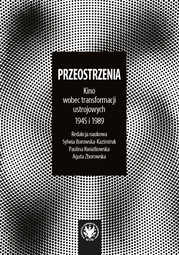 Przeostrzenia. Kino wobec transformacji ustrojowych 1945 i 1989 (EBOOK)