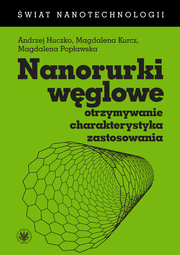 Nanorurki węglowe. Otrzymywanie, charakterystyka, zastosowania (PDF)