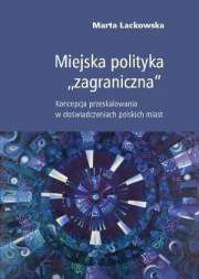 Miejska polityka "zagraniczna". Koncepcja przeskalowania w doświadczeniach polskich miast - PDF