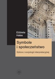 Symbole i społeczeństwo. Szkice z socjologii interpretacyjnej − PDF