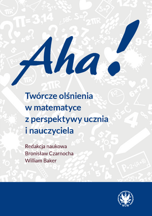 Aha! Twórcze olśnienia w matematyce z perspektywy ucznia i nauczyciela (EBOOK)
