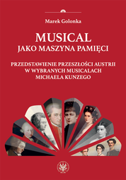 Musical jako maszyna pamięci. Przedstawienie przeszłości Austrii w wybranych musicalach Michaela Kunzego – EBOOK