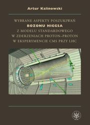Wybrane aspekty poszukiwań bozonu Higgsa z Modelu Standardowego w zderzeniach proton-proton w eksperymencie CMS przy LHC - pdf