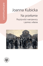Na przełomie. Pozytywiści warszawscy i pomoc własna – EBOOK