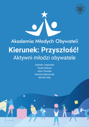 Kierunek: Przyszłość! Aktywni młodzi obywatele (PDF)