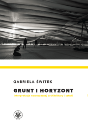 Grunt i horyzont. Interpretacje nowoczesnej architektury i sztuki – EBOOK