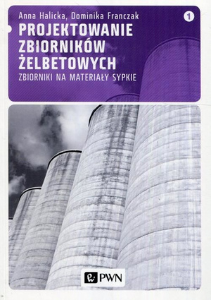 Projektowanie zbiorników żelbetowych, t. 1. Zbiorniki na materiały sypkie - pdf