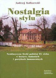 Nostalgia stylu. Neoklasycyzm liryki polskiej XX wieku w krytyce badaniach i poetykach immanentnych