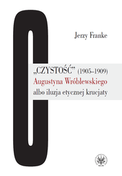 Czystość (1905-1909) Augustyna Wróblewskiego albo iluzja etycznej krucjaty – PDF