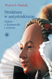 Struktura w antystrukturze. Szkice o karnawale i teatrze – PDF