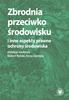 Zbrodnia przeciwko środowisku i inne aspekty prawne ochrony środowiska (EBOOK)