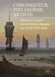 Chroniqueur, philosophe, artiste. Figures du voyageur dans la littérature française aux XVIIIe-XIXe siecles – EBOOK