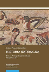 Historia naturalna Tom 2 Antropologia i Zoologia Księgi VII-XI