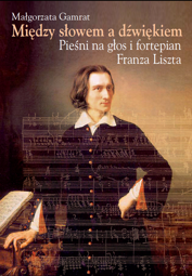 Między słowem a dźwiękiem. Pieśni na głos i fortepian Franza Liszta - PDF