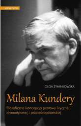 Milana Kundery filozoficzna koncepcja postawy lirycznej, dramatycznej i powieściopisarskiej - epub