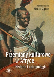 Przemiany kulturowe w Afryce. Historia i antropologia – EBOOK