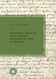 Przestrzeń i obywatele Starej Warszawy od schyłku XV wieku do 1569 roku – EBOOK