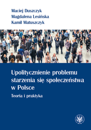 Upolitycznienie problemu starzenia się społeczeństwa w Polsce. Teoria i praktyka – EBOOK