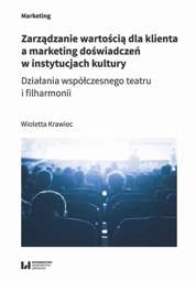 Zarządzanie wartością dla klienta a marketing doświadczeń w instytucjach kultury - pdf