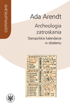 Archeologia zatroskania. Staropolskie kalendarze w działaniu – EBOOK