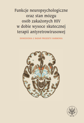 Funkcje neuropsychologiczne oraz stan mózgu osób zakażonych HIV w dobie wysoce skutecznej terapii antyretrowirusowej. Doniesienia z badań projektu Harmonia – EBOOK