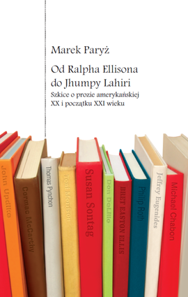 Od Ralpha Ellisona do Jhumpy Lahiri. Szkice o prozie amerykańskiej XX i początku XXI wieku – PDF