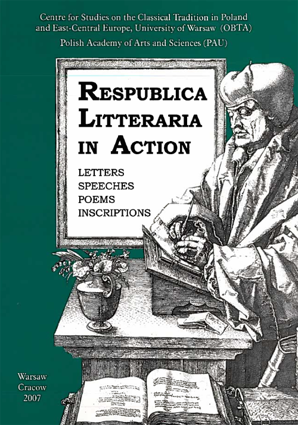 Respublica Litteraria in Action. Letters – Speeches – Poems – Inscriptions