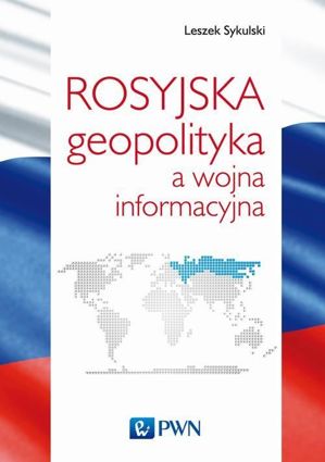 Rosyjska geopolityka a wojna informacyjna - epub