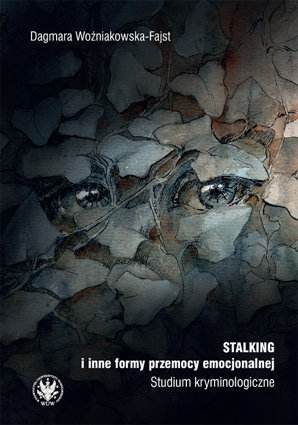 Stalking i inne formy przemocy emocjonalnej. Studium kryminologiczne (EBOOK)