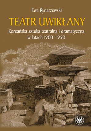 Teatr uwikłany. Koreańska sztuka teatralna i dramatyczna w latach 1900-1950 – PDF