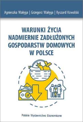 Warunki życia nadmiernie zadłużonych gospodarstw domowych w Polsce - pdf